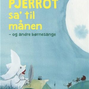 Pjerrot sa' til månen - og andre børnesange